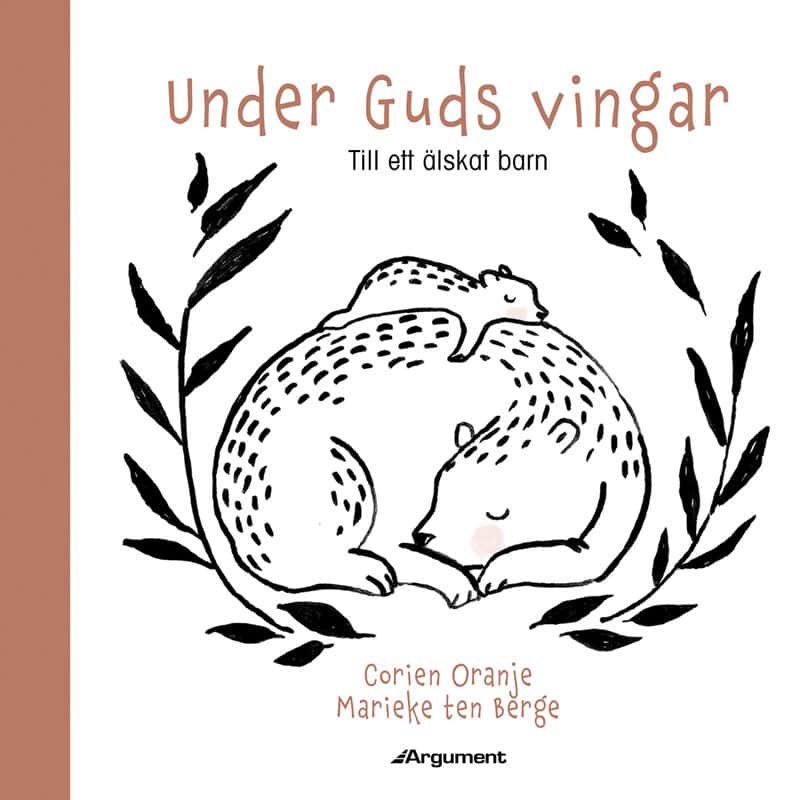 Corien Oranje : Under Guds vingar : till ett älskat barn