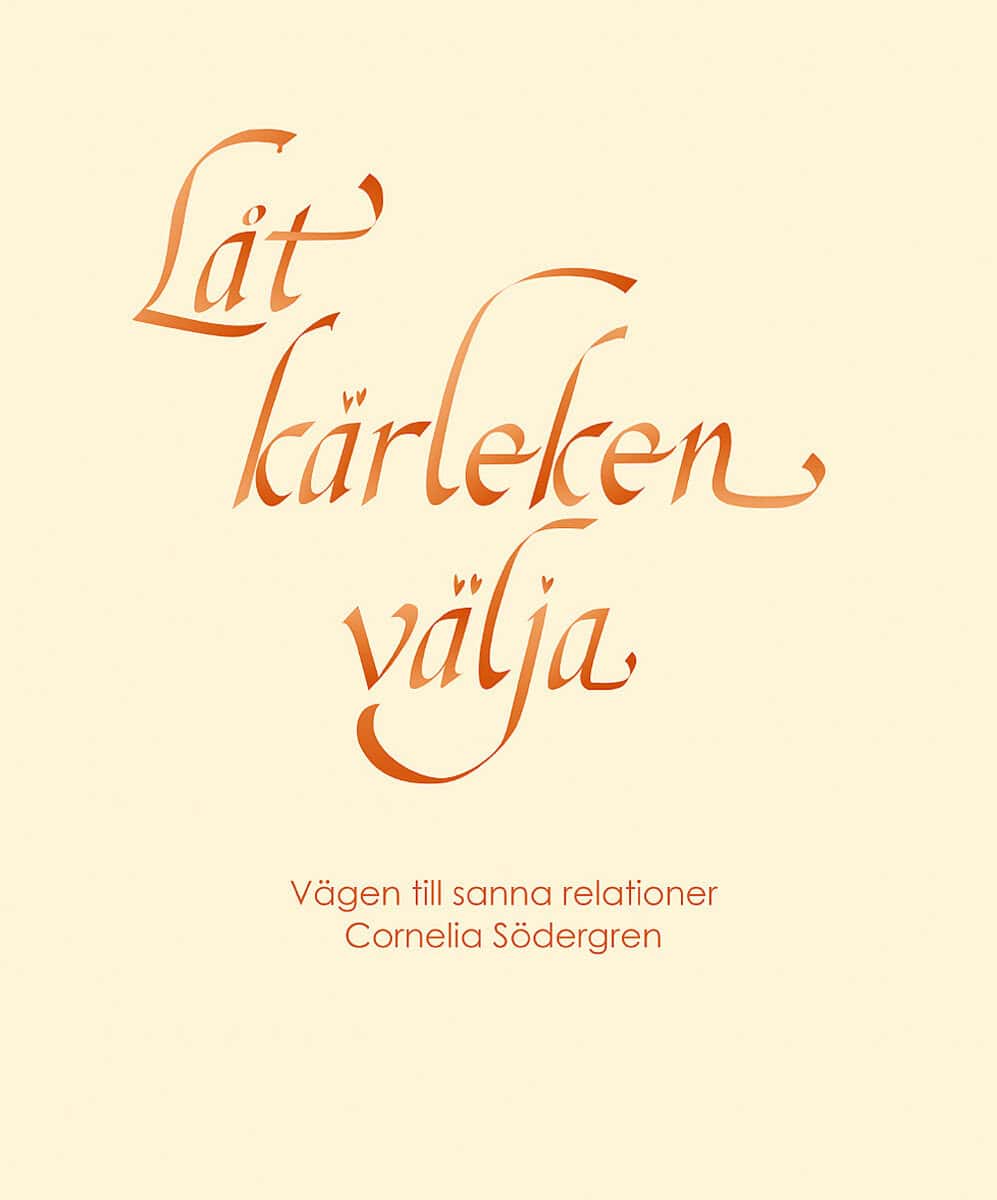 Cornelia Södergren : Låt kärleken välja : vägen till sanna relationer