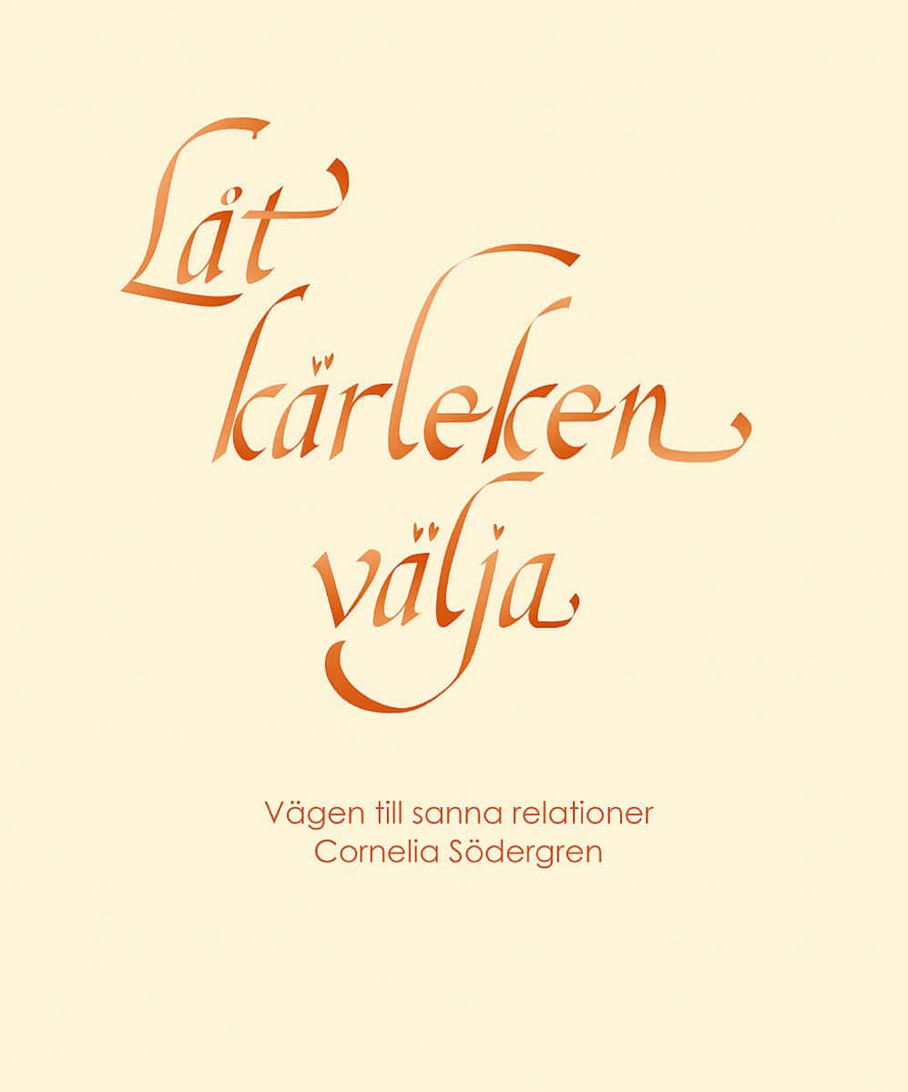 Cornelia Södergren : Låt kärleken välja : vägen till sanna relationer
