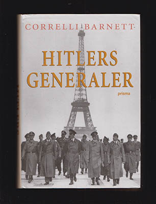 Correlli Barnett : Hitlers generaler