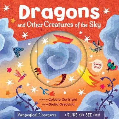 Cortright, Celeste ; Orecchia, Giulia : Dragons and Other Creatures of the Sky
