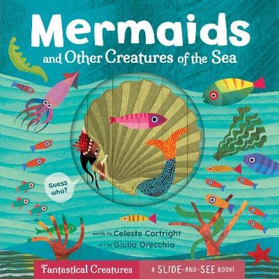 Cortright, Celeste ; Orecchia, Giulia : Mermaids and Other Creatures of the Sea