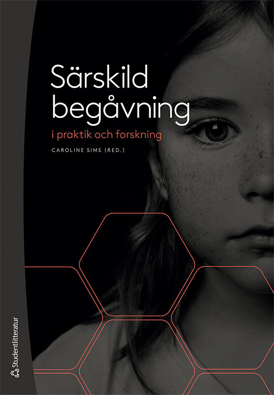 Cosmovici Idsøe, Ella; Snäckerström Sims, Caroline; Margrain, Valerie; Mellroth, Elisabet; Rodriguez Milovic, Paulina; Sims, Ric; Svensson, Susanne; Szabo, Attila; Söderberg, Urban : Särskild begåvning i praktik och forskning