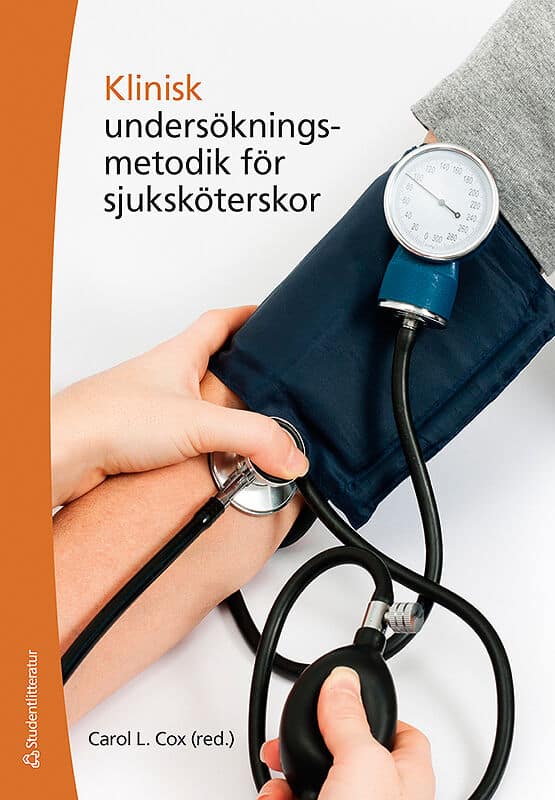 Cox, Carol ; Boswell, Graham ; Callaghan, Patrick ; Edie, Jennifer ; Gibbons, Helen ; Lack, Victoria ; Lee, Polly ; Lynch, Antonia ; McGrath, Anthony ; Whiteing, Nicola ; Young, Christopher Richard : Klinisk undersökningsmetodik för sjuksköterskor