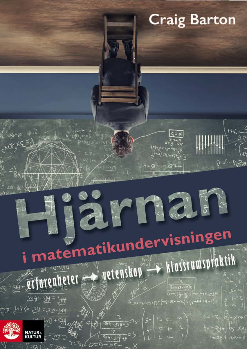 Craig Barton : Hjärnan i matematikundervisningen : Erfarenhet, vetenskap, klassrumspraktik