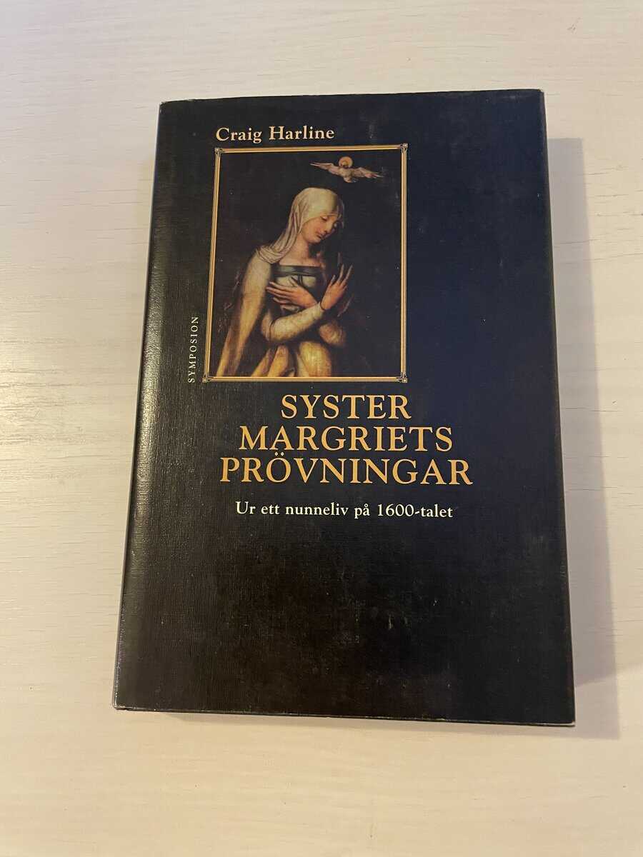 Craig E. Harline : Syster Margriets prövningar ur ett nunneliv på 1600-talet