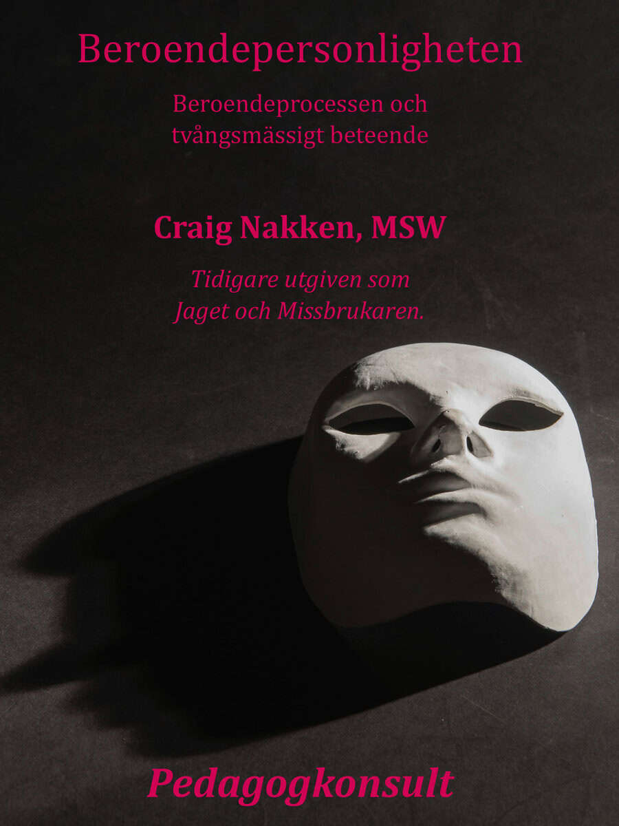 Craig Nakken : Beroendepersonligheten : att förstå beroendeprocessen och tvångsmässigt beteende