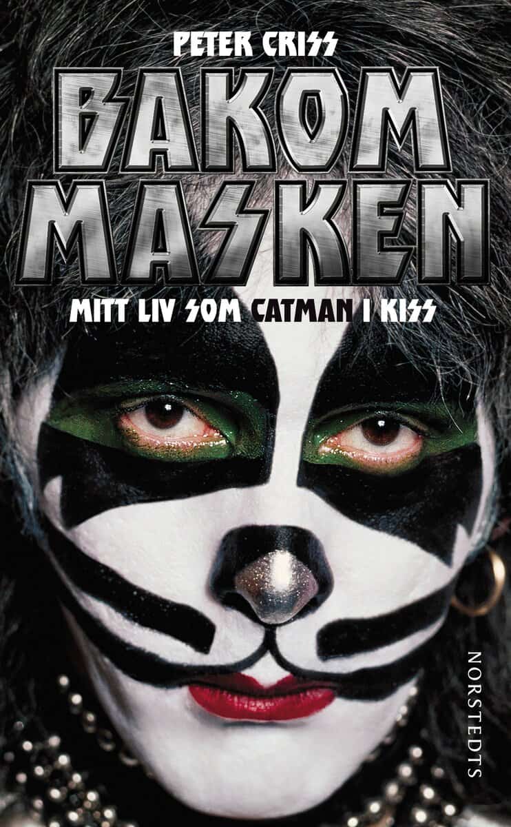 Criss, Peter ; Sloman, Larry : Bakom masken : mitt liv som Catman i Kiss