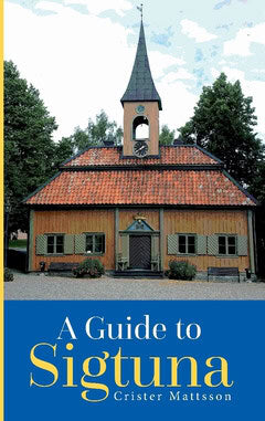 Crister Mattsson : A guide to Sigtuna