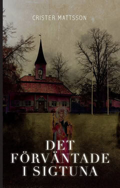 Crister Mattsson : Det förväntade i Sigtuna