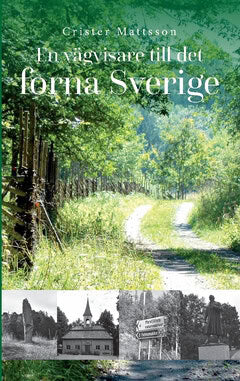 Crister Mattsson : En vägvisare till det forna Sverige