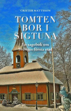 Crister Mattsson : Tomten bor i Sigtuna