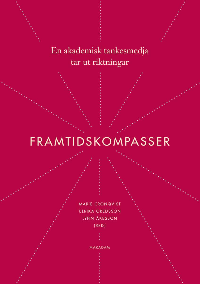 Cronqvist, Marie; Oredsson, Ulrika; Åkesson, Lynn : Framtidskompasser