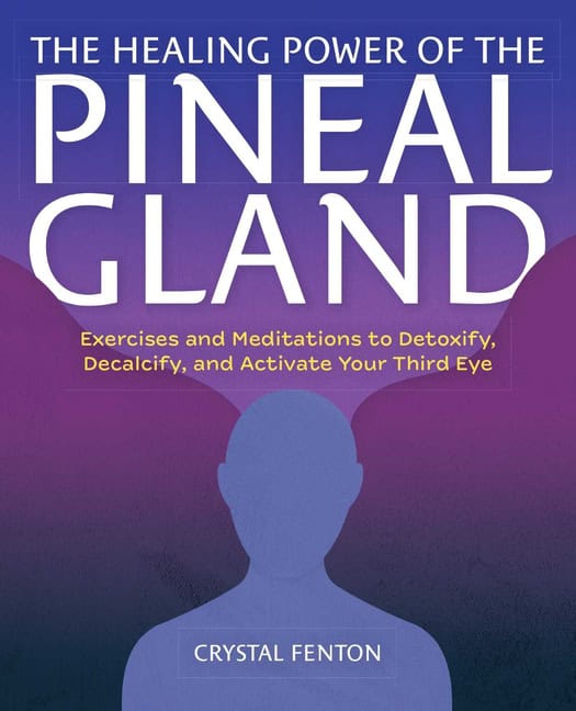 Crystal Fenton : The Healing Power Of The Pineal Gland