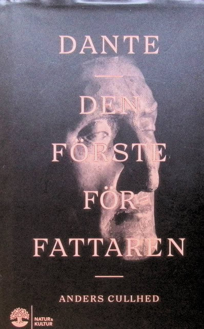 Cullhed Anders : Dante, den förste författaren., Hans liv och värld