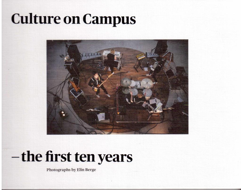 Culture on Campus - the first ten years. Photographs by Elin Berge