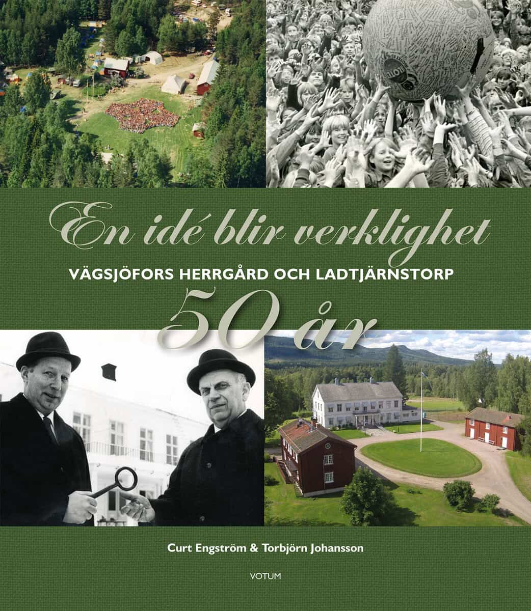 Engström, Curt ; Johansson, Torbjörn : En idé blir verklighet: Vägsjöfors Herrgård & Ladtjärnstorp