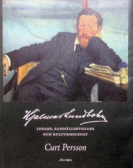 Curt Persson : Hjalmar Lundbohm, ledare, samhällsbyggare och kulturmecenat