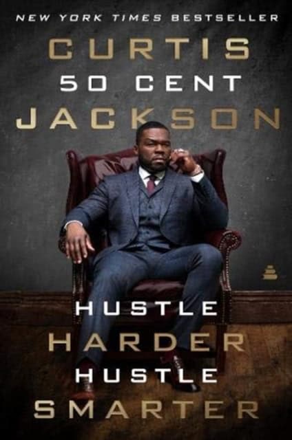 Curtis '50 Cent' Jackson : Hustle Harder, Hustle Smarter