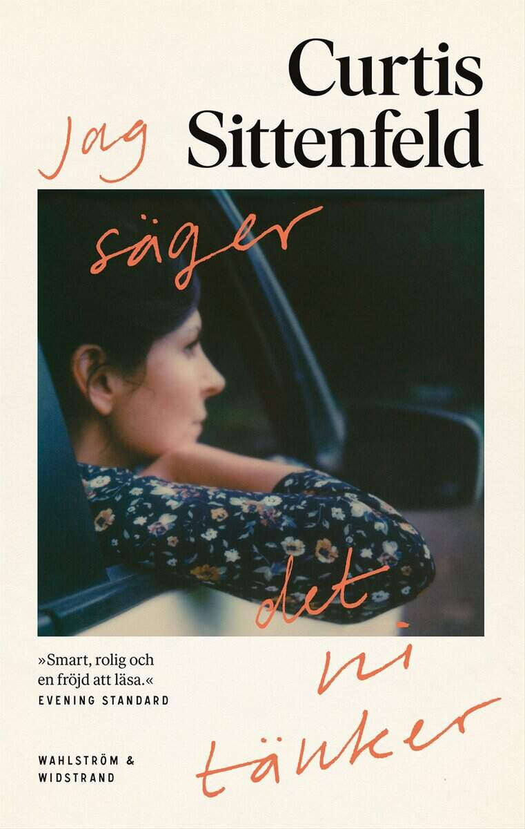 Curtis Sittenfeld : Jag säger det ni tänker