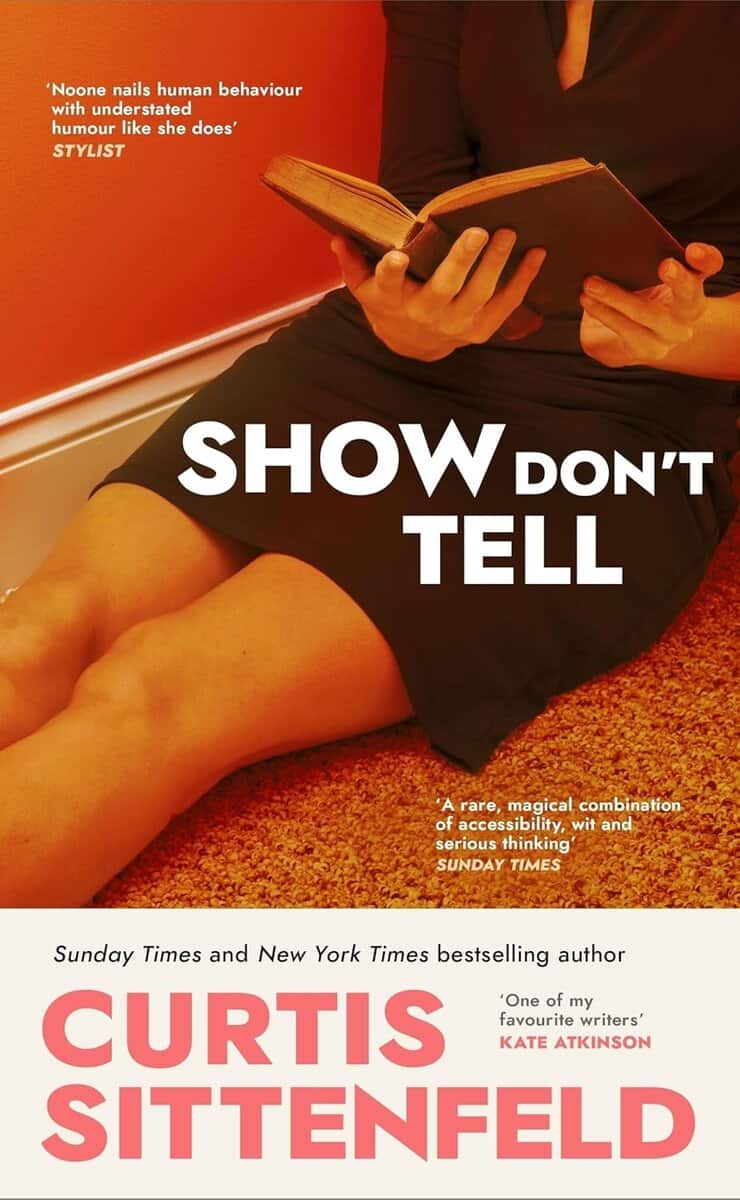 Curtis Sittenfeld : Show Don't Tell