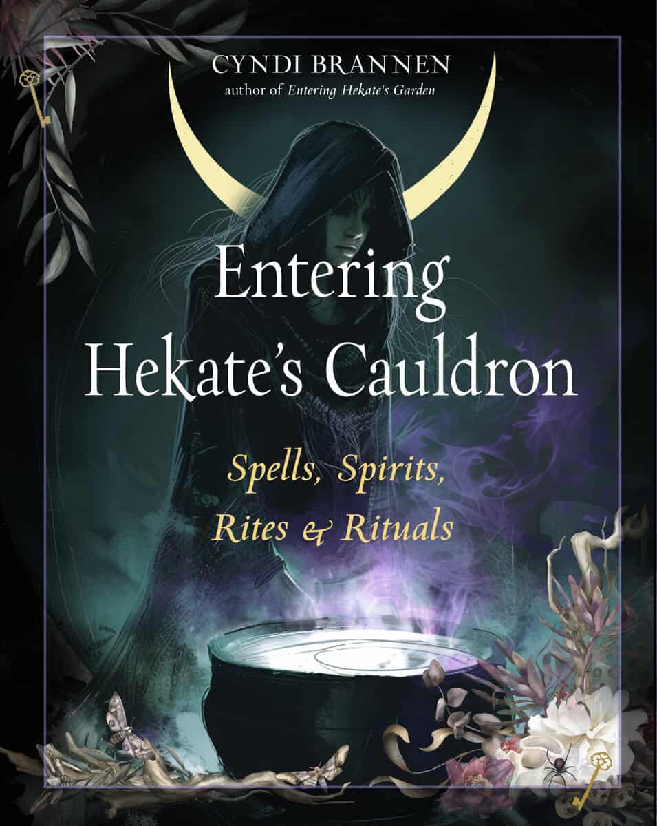 Cyndi Brannen : Entering Hekate's Cauldron: Spells, Spirits, Rites, and Rituals