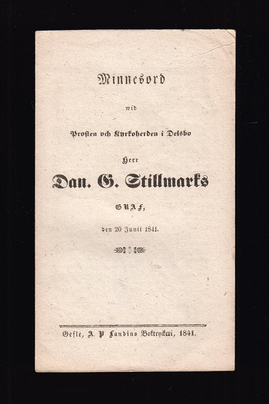 D. Gust. Stillmark : Minnesord wid Prosten och Kyrkoherden i Delsbo herr Dan G. Stillmarks graf, den 20 Junii 1841
