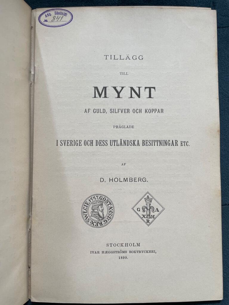 D. Holmberg : Mynt af guld, silfver och koppar präglade i Sverige och dess utländska besittningar 1478-1892 samt i Norge efter föreningen med Sverige.