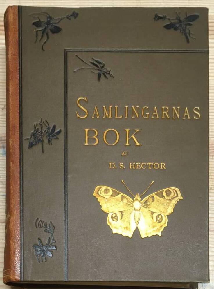 D S Hector : Samlingarnas bok.Praktiska anvisningar och råd vid anläggandet, ordnandet och förkofrandet af alla slags samlingar.