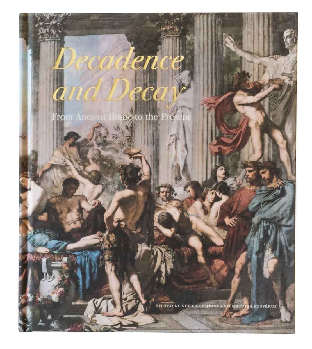 Dabhiowala, Faramerz ; Grundmann, Melanie ; Whatmore, Richard ; Hessérus, Mattias ; Villany, Adoreé ; Huddleston, Andrew ; David, Saul ; Preston, Andrew ; Cammack, Daniela ; Røge, Pernille ; Tooze, Adam ; McNeill, J.R. ; Rees, Jonathan ; Beuregard, Robert ; O’Reilly, William ; Nelson, Michael ; Heather, Peter ; Coates-Stephans, Robert ; McLynn, Neil ; Miles, Richard : Decadence and decay