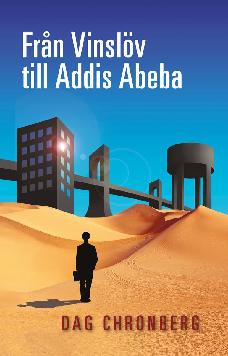 Dag Chronberg : Från Vinslöv till Addis Abeba: En byggargosses krokiga vandring