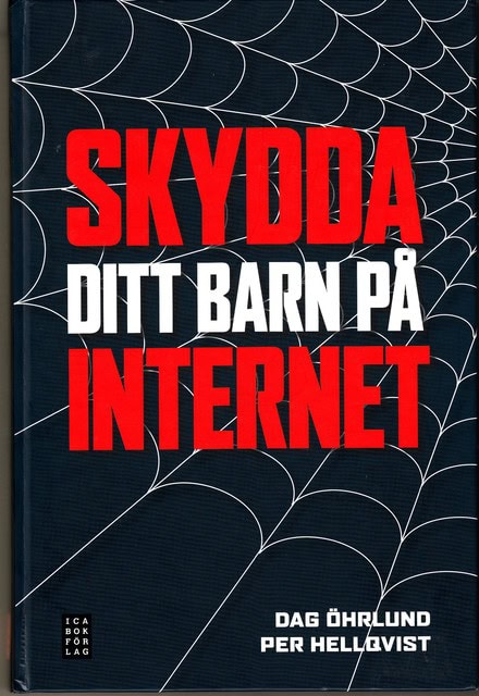 ÖHRLUND, DAG HELLQVIST, PER. : Skydda ditt barn på internet