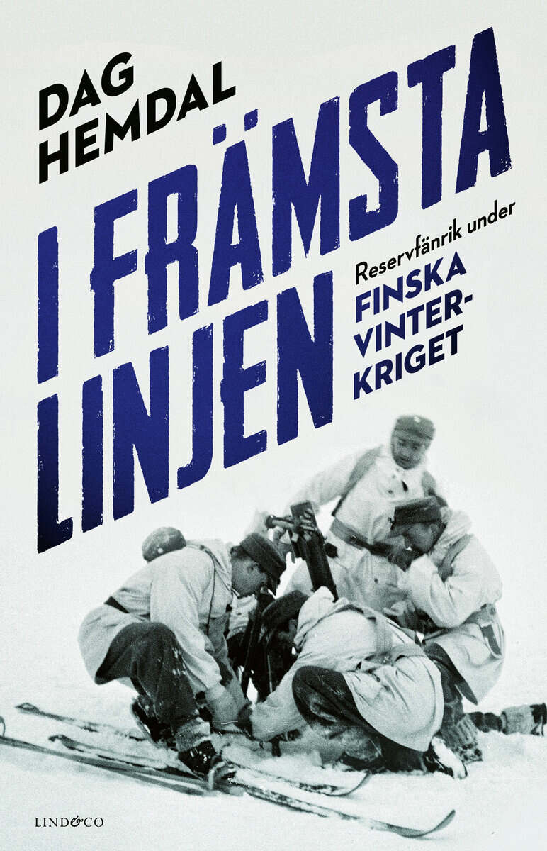 Dag Hemdal : I främsta linjen : reservfänrik under finska vinterkriget