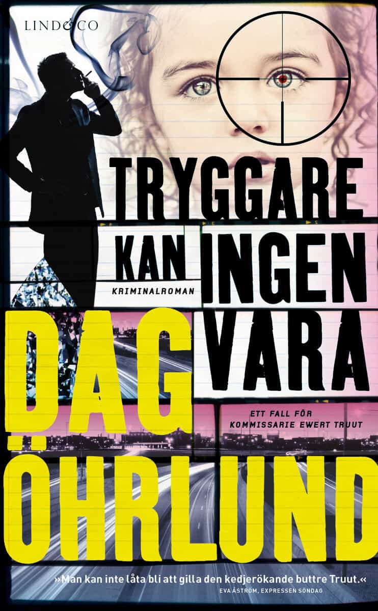 Dag Öhrlund : Tryggare kan ingen vara