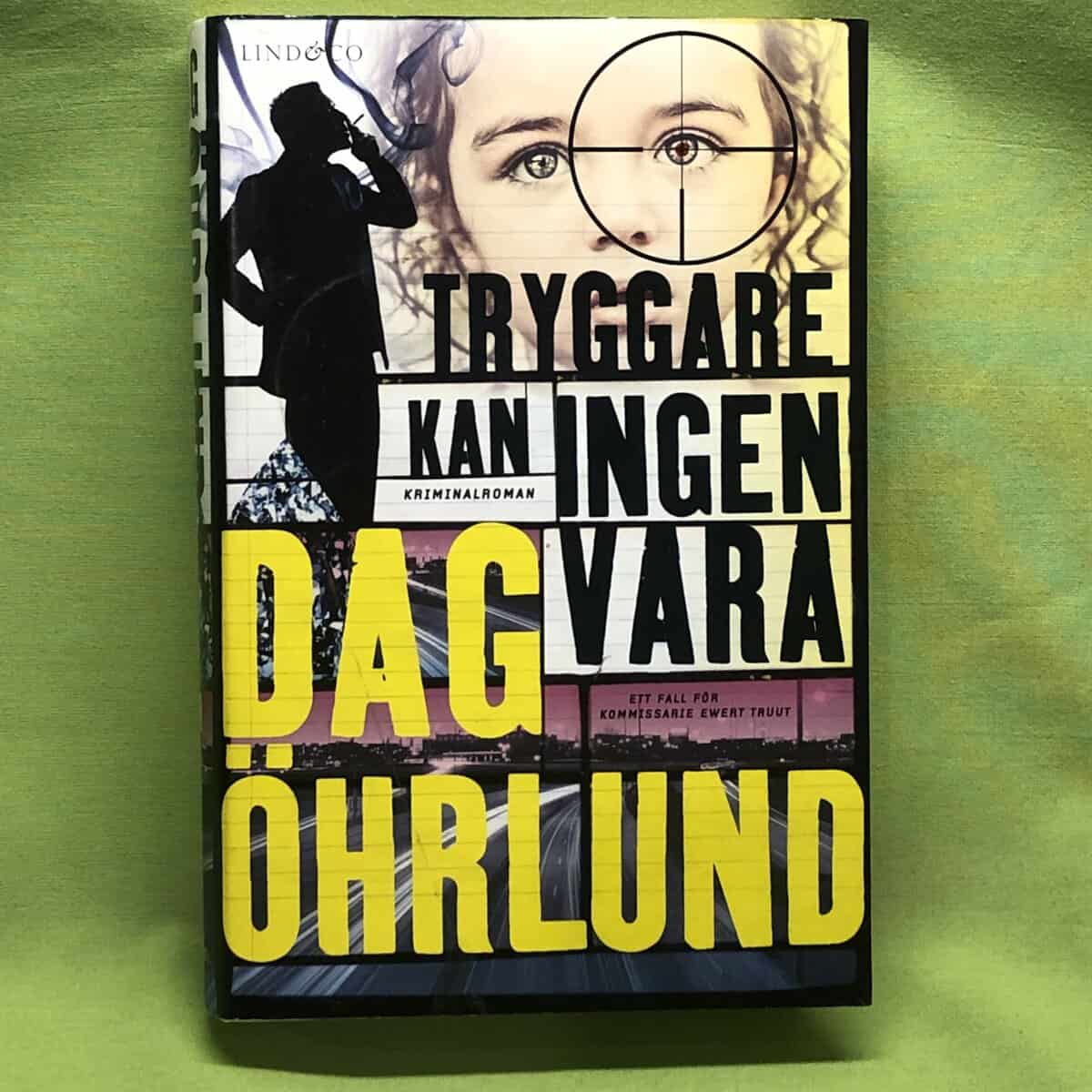 Dag Öhrlund : Tryggare kan ingen vara