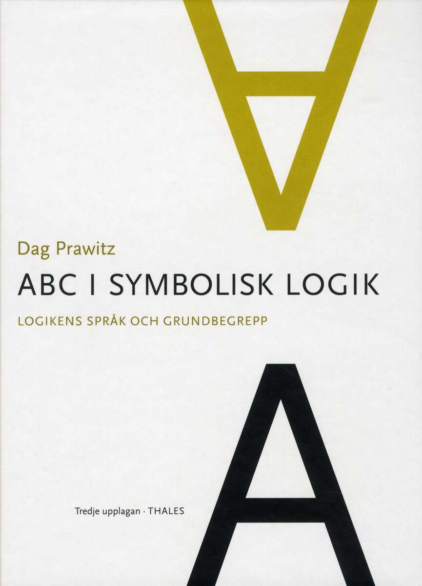 Dag Prawitz : ABC i symbolisk logik : logikens språk och grundbegrepp