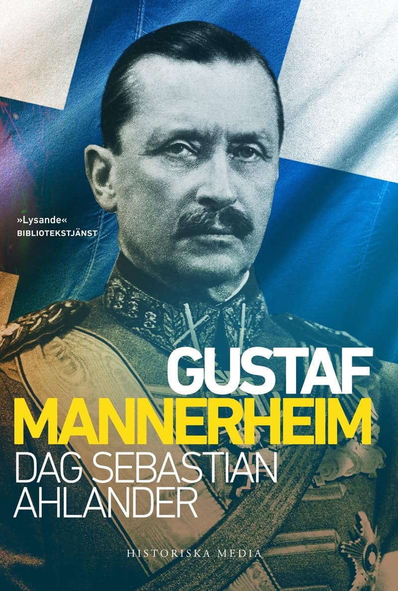 Dag Sebastian Ahlander : Gustaf Mannerheim