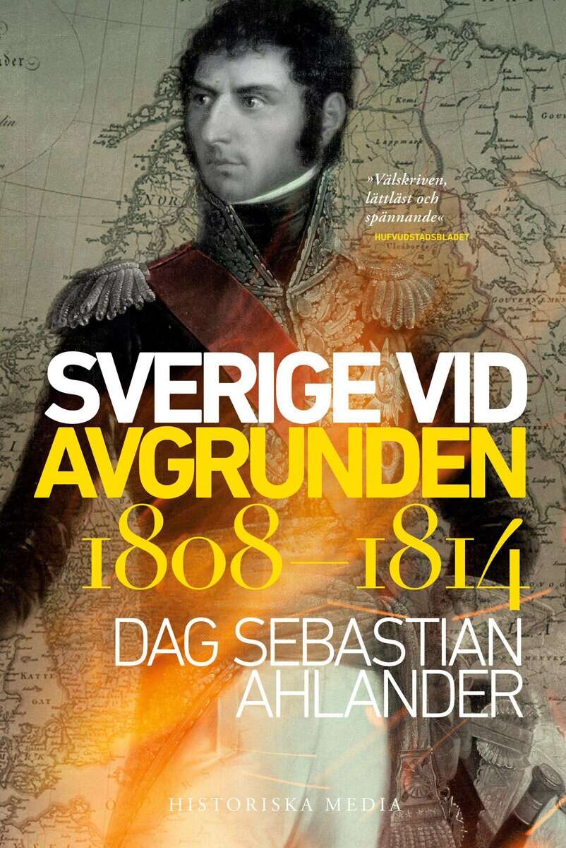 Dag Sebastian Ahlander : Sverige vid avgrunden 1808-1814