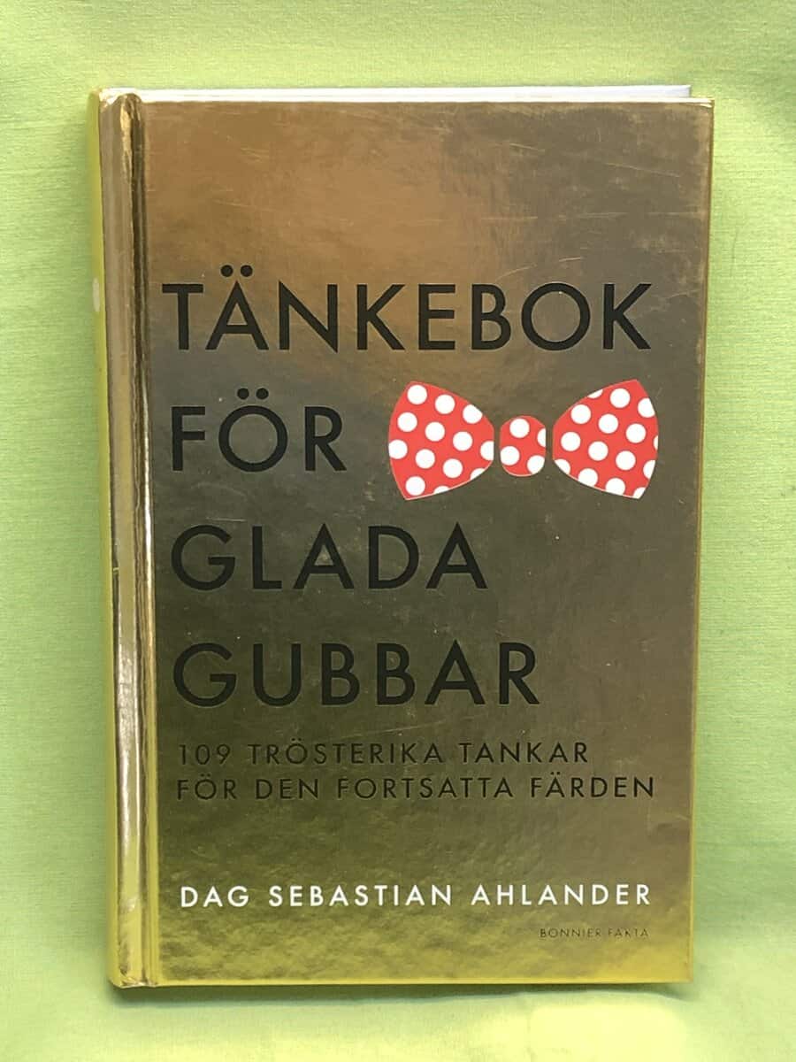 Dag Sebastian Ahlander : Tänkebok för glada gubbar