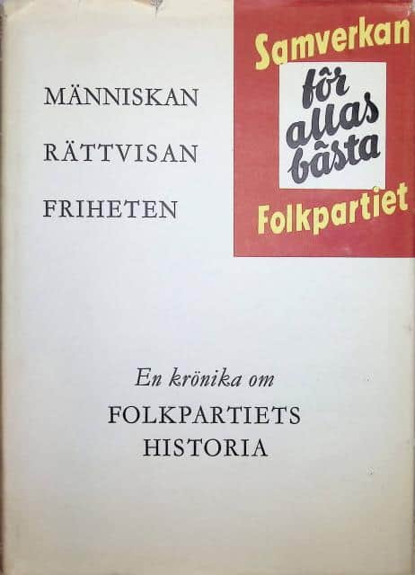 SCHARP, DAG W., Redaktion: Redaktionskommitté: Harald Edenäs, Bengt-Inge Jonsson, Gunnar Dahlman, And. W. Axelson, Jarl Larsson. Bildredaktör: Erik Eriksson. : Människan Rättvisan Friheten, Liberalismens historia