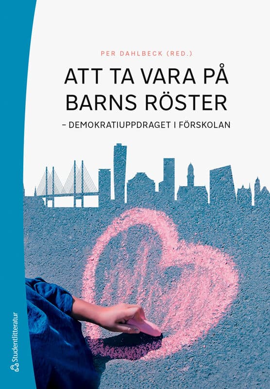 Dahlbeck, Per ; Esse, Steffanie ; Gråhamn, Katarina ; Lawaczeck Körner, Kajsa ; Lindberg, Tina ; Marin, Petra ; Mattsson, Emma ; Nilsson, Malin ; Schmidt, Sanna ; Schönström, Andreas ; Sjöberg, Petra ; Stenroos, Alexander : Att ta vara på barns röster