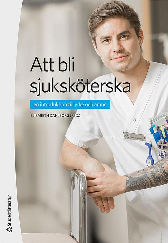Dahlborg, Elisabeth ; Berg, Linda ; Berggren, Ingela ; Berglund, Helene ; Finnström, Berit ; Flensner, Gullvi ; Friberg, Febe ; Larsson, Inga ; Lidén, Eva ; Lindahl, Berit : Att bli sjuksköterska