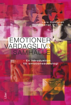 Dahlgren, Lars ; Starrin, Bengt : Emotioner, vardagsliv och samhälle