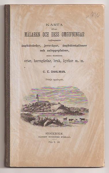Dahlman C.E : Karta öfver Mälaren och dess omgifningar upptagande ångbåtsleder, jernvägar, ångbåtsstationer och anloppsplatser samt dessutom orter, herregårdar, bruk, kyrkor m.m
