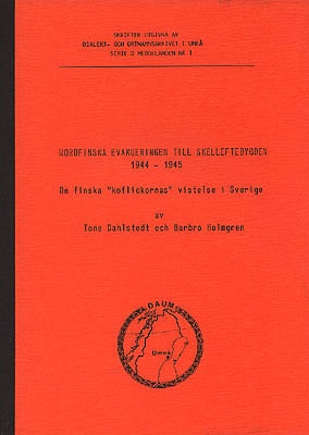 Dahlstedt, Tone ; Holmgren, Barbro : Nordfinska evakueringen till Skelleftebygden 1944-1945