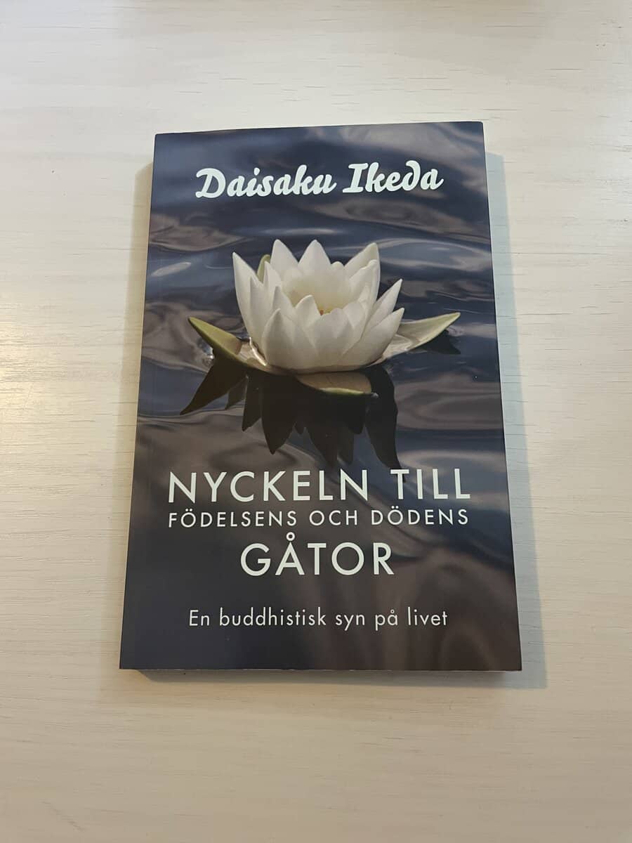 Daisaku Ikeda : Nyckeln till födelsens och dödens gåtor en buddhistisk syn på livet