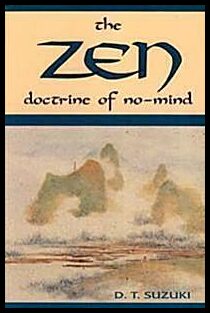 Daisetz Teitaro Suzuki : The Zen doctrine of no-mind