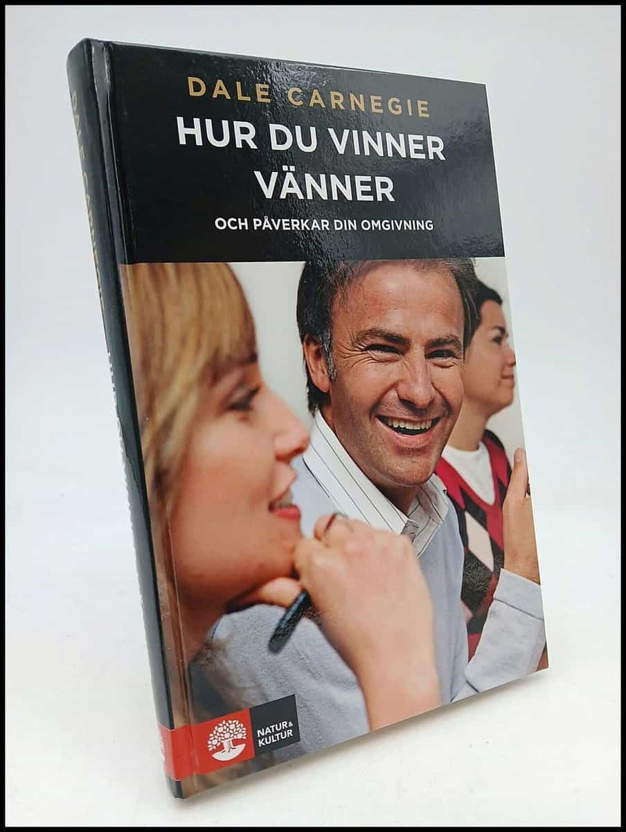 Dale Carnegie : Hur du vinner vänner och påverkar din omgivning