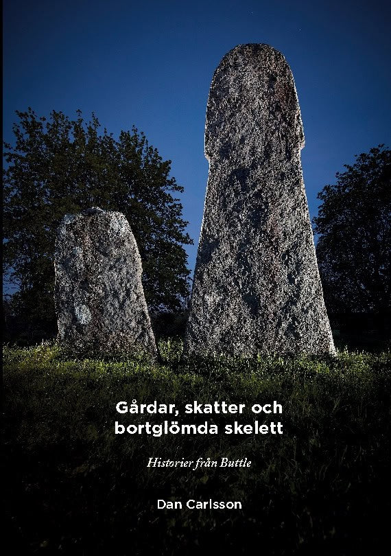 Dan Carlsson : Gårdar, skatter och bortglömda skelett : historier om Buttle