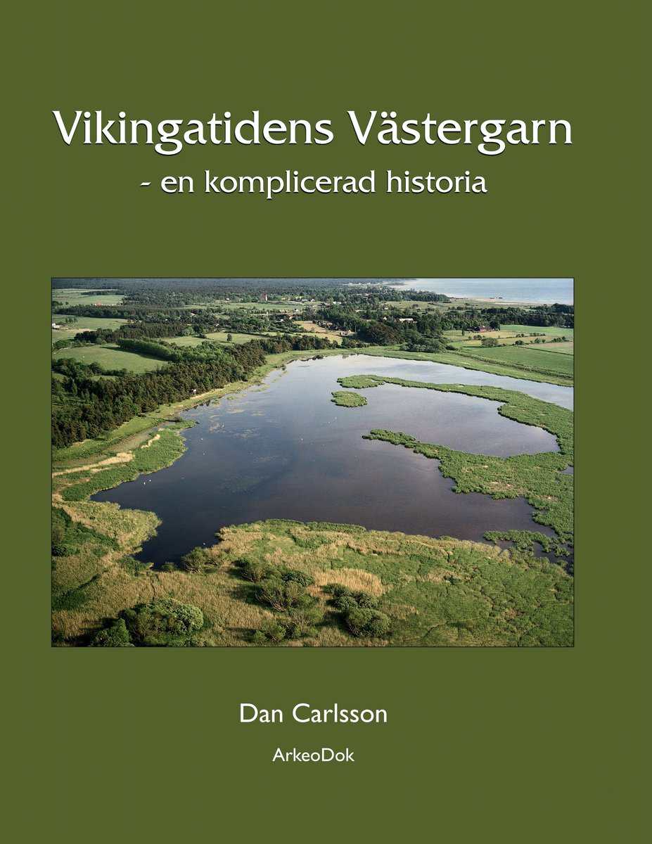 Dan Carlsson : Vikingatidens Västergarn : en komplicerad historia